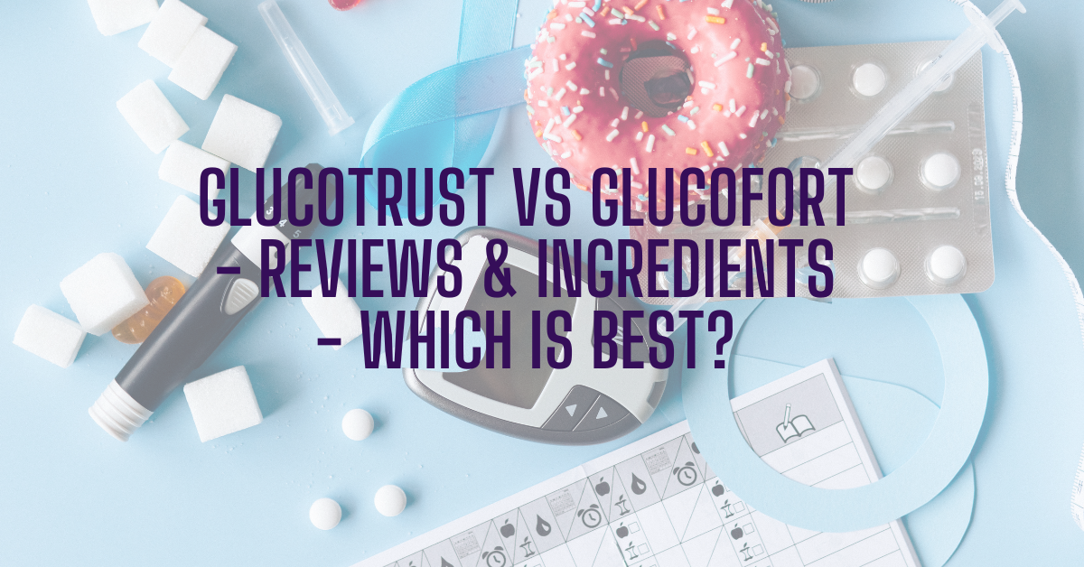 glucotrust vs glucofort reviews which is better