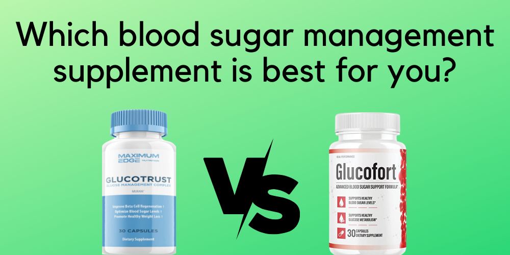 glucotrust vs glucofort reviews - Which one is best for you